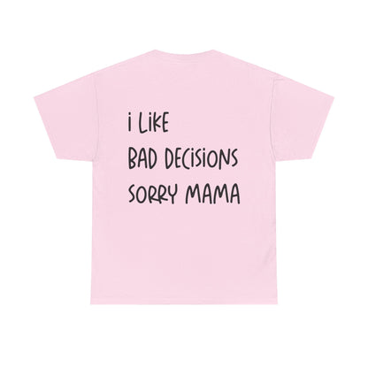 I Like Bad Decisions Graphic Tee – Funny Minimal Quote Unisex T-Shirt - Falvore