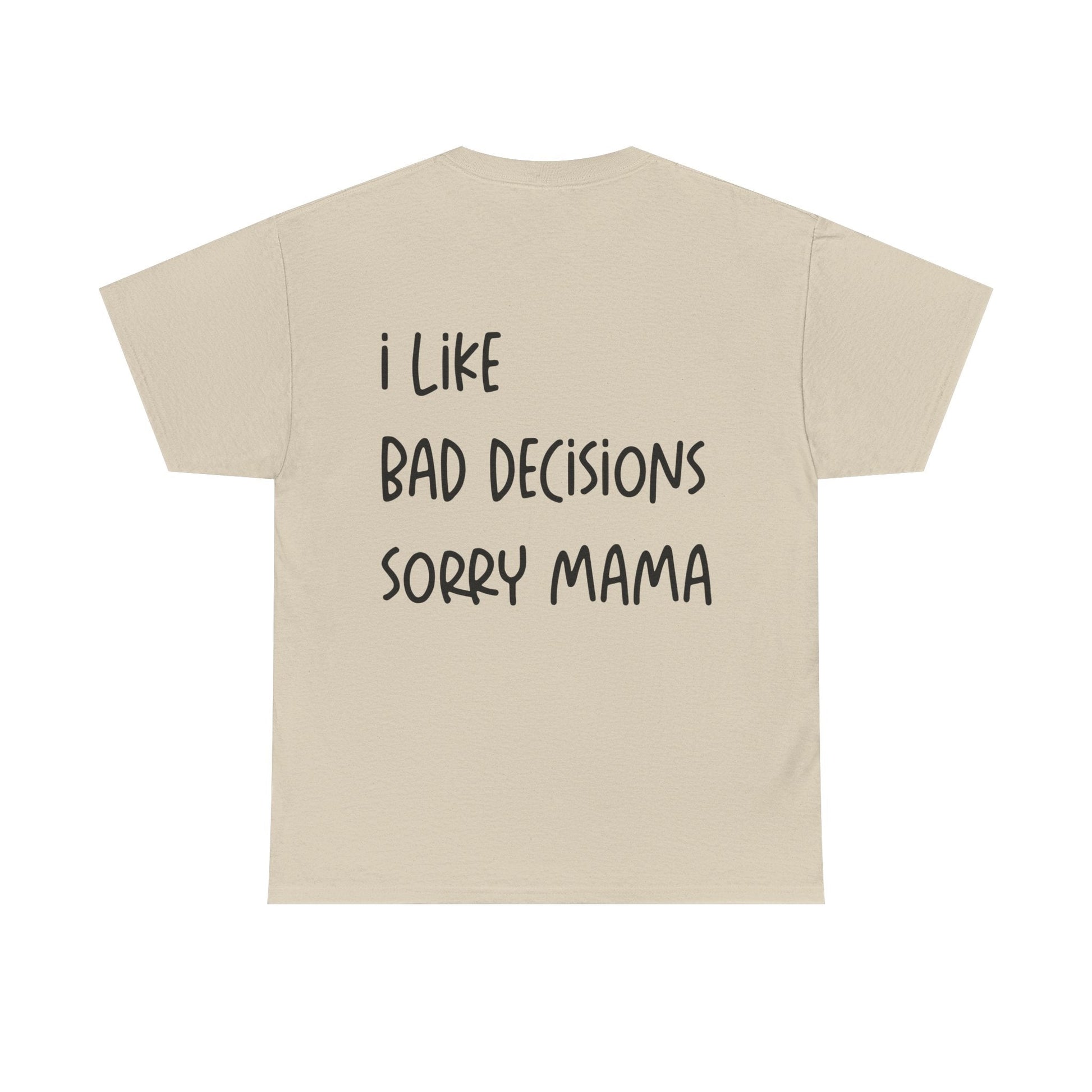 I Like Bad Decisions Graphic Tee – Funny Minimal Quote Unisex T-Shirt - Falvore