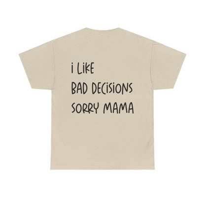 I Like Bad Decisions Graphic Tee – Funny Minimal Quote Unisex T-Shirt - Falvore