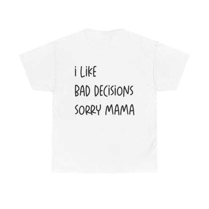 I Like Bad Decisions Tee - Falvore