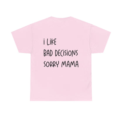 I Like Bad Decisions Tee - Falvore