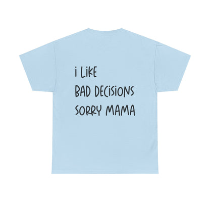 I Like Bad Decisions Tee - Falvore