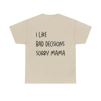 I Like Bad Decisions Tee - Falvore