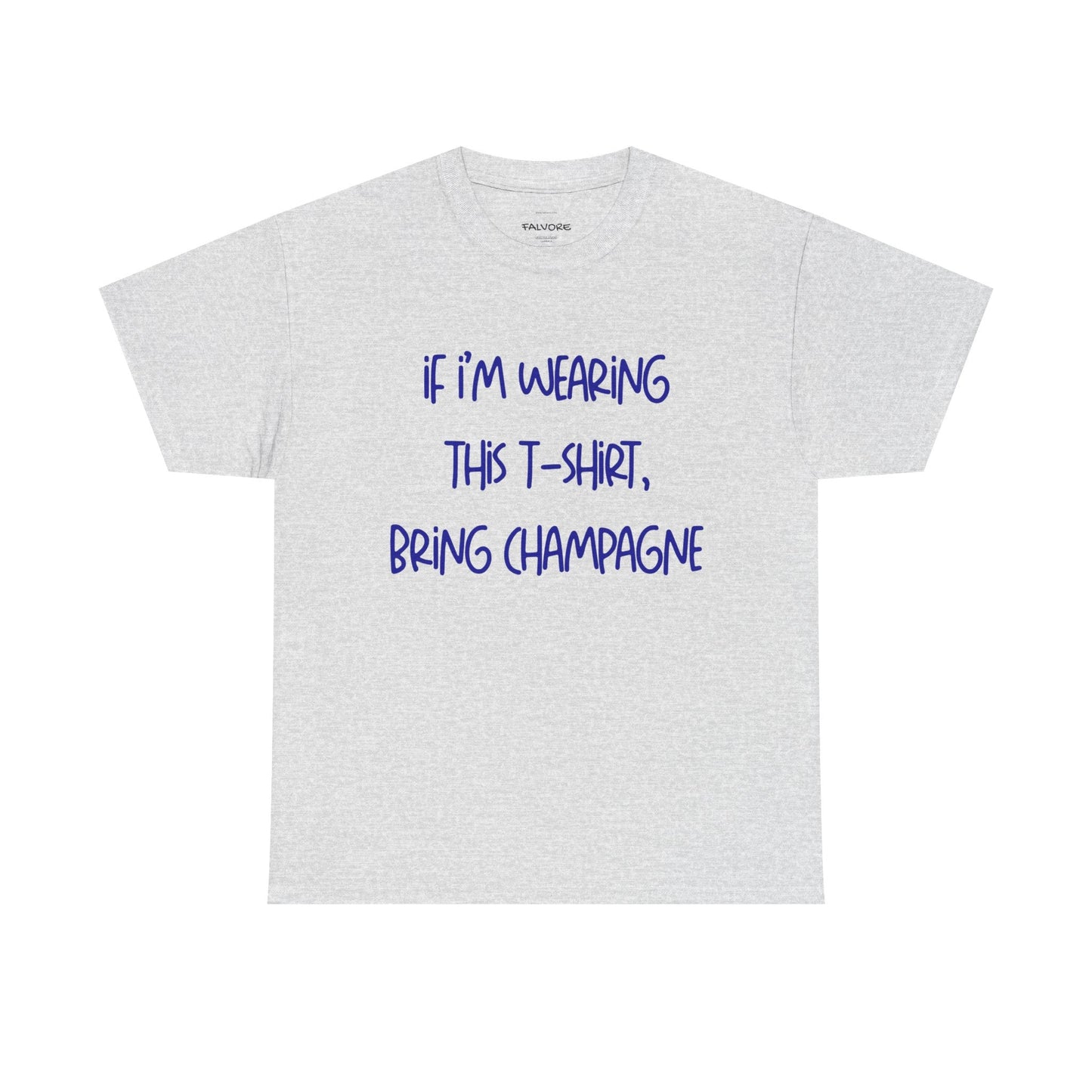 If I’m Wearing This T-Shirt Bring Champagne Graphic Tee – Funny Party Quote Unisex T-Shirt - Falvore