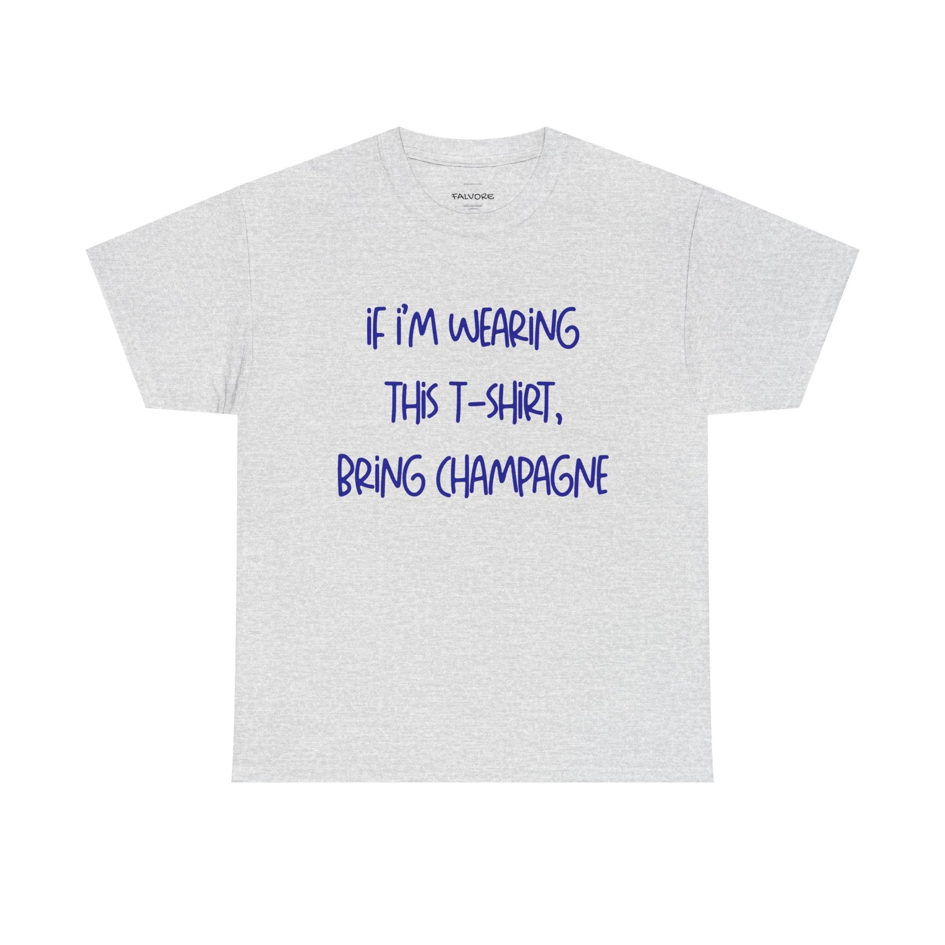 If I’m Wearing This T-Shirt Bring Champagne Graphic Tee – Funny Party Quote Unisex T-Shirt - Falvore