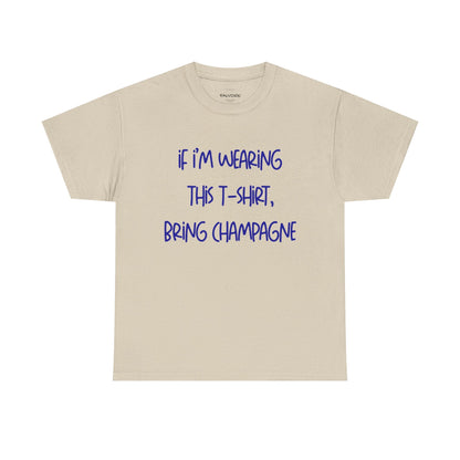 If I’m Wearing This T-Shirt Bring Champagne Graphic Tee – Funny Party Quote Unisex T-Shirt - Falvore