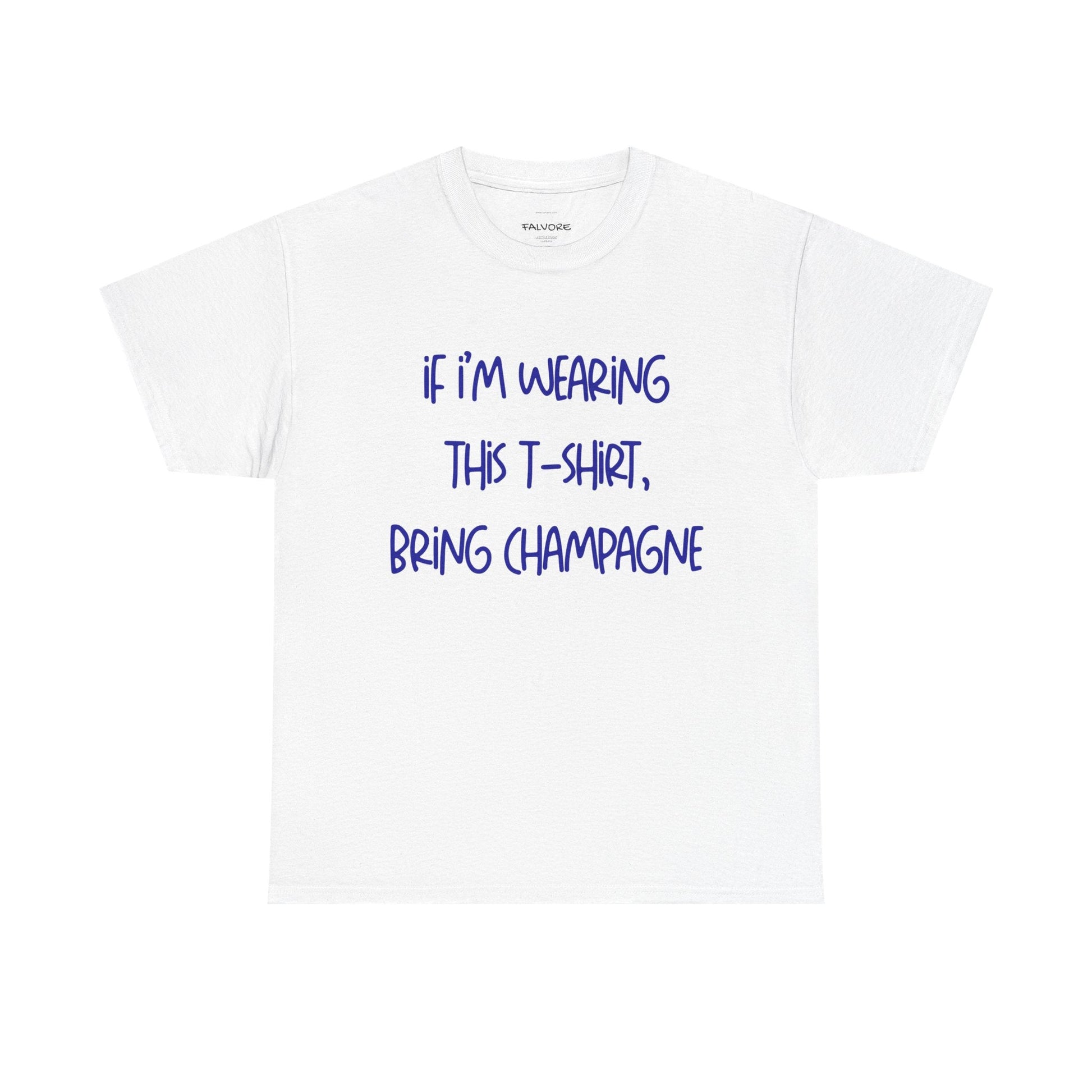 If I’m Wearing This T-Shirt Bring Champagne Graphic Tee – Funny Party Quote Unisex T-Shirt - Falvore