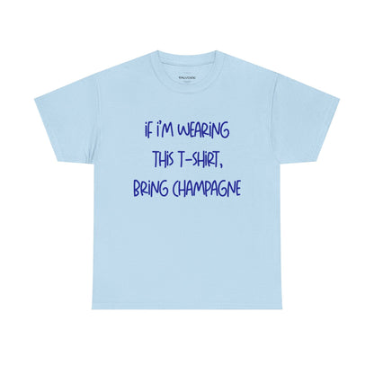 If I’m Wearing This T-Shirt Bring Champagne Graphic Tee – Funny Party Quote Unisex T-Shirt - Falvore
