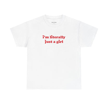 I’m Literally Just a Girl Graphic Tee – Funny Red Quote Unisex T-Shirt - Falvore