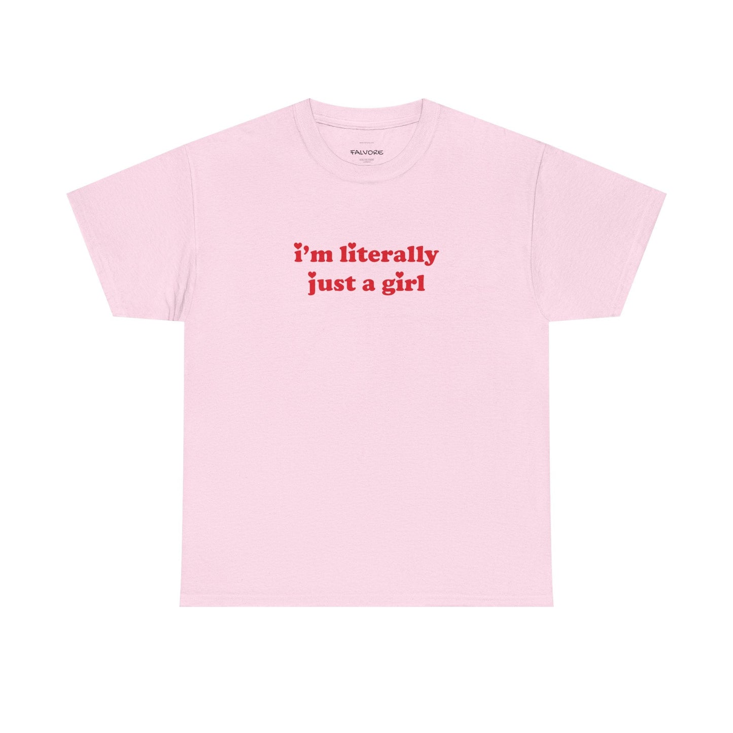 I’m Literally Just a Girl Tee - Falvore