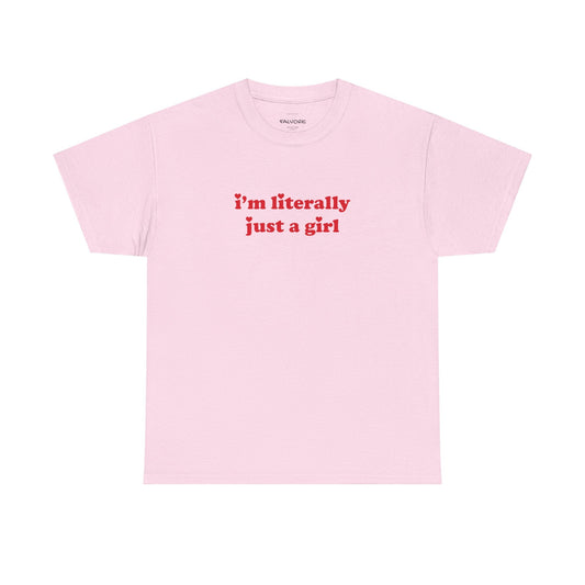 I’m Literally Just a Girl Tee - Falvore