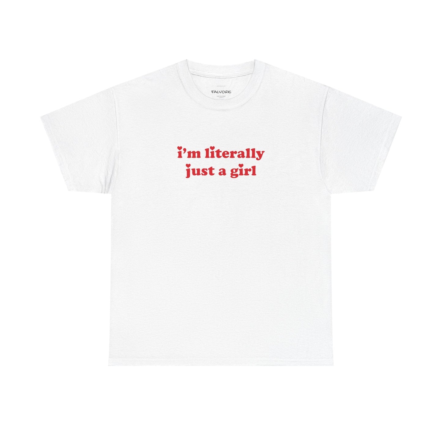 I’m Literally Just a Girl Tee - Falvore