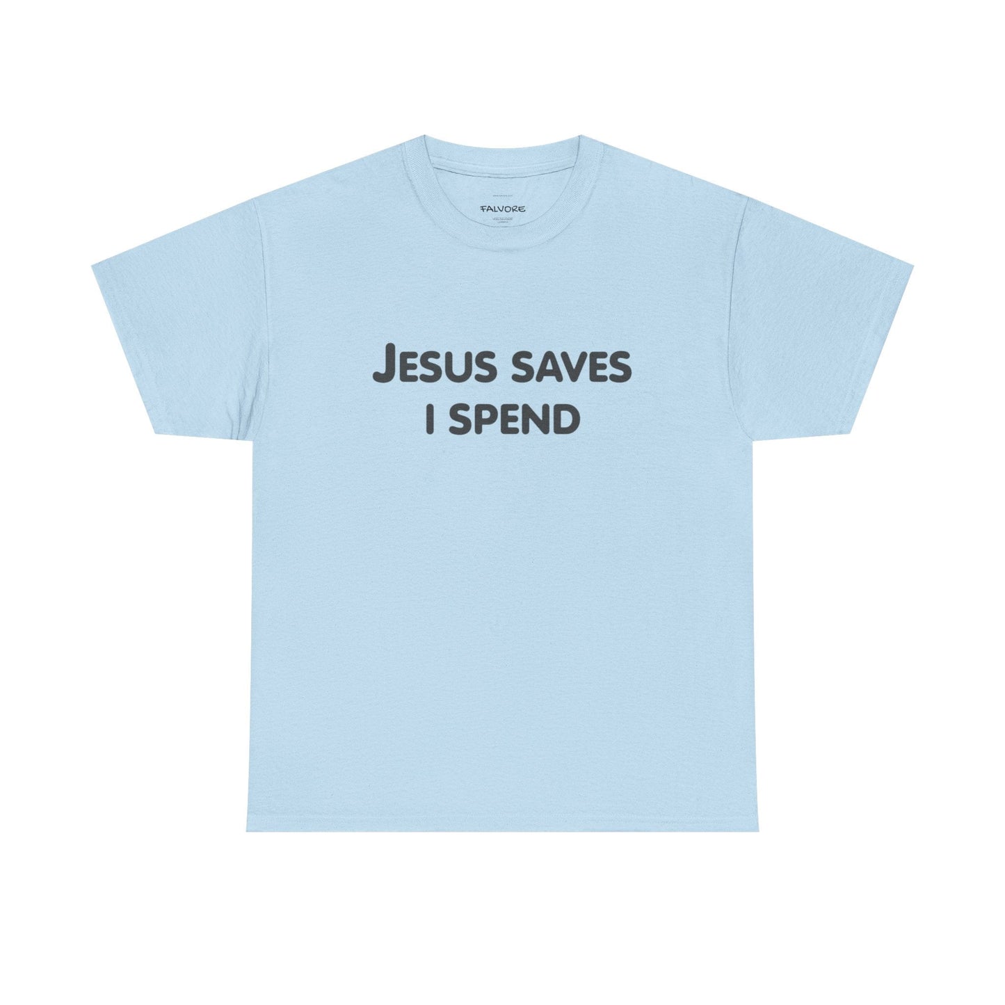 Jesus Saves I Spend Graphic Tee – Funny Minimal Quote Unisex T-Shirt - Falvore