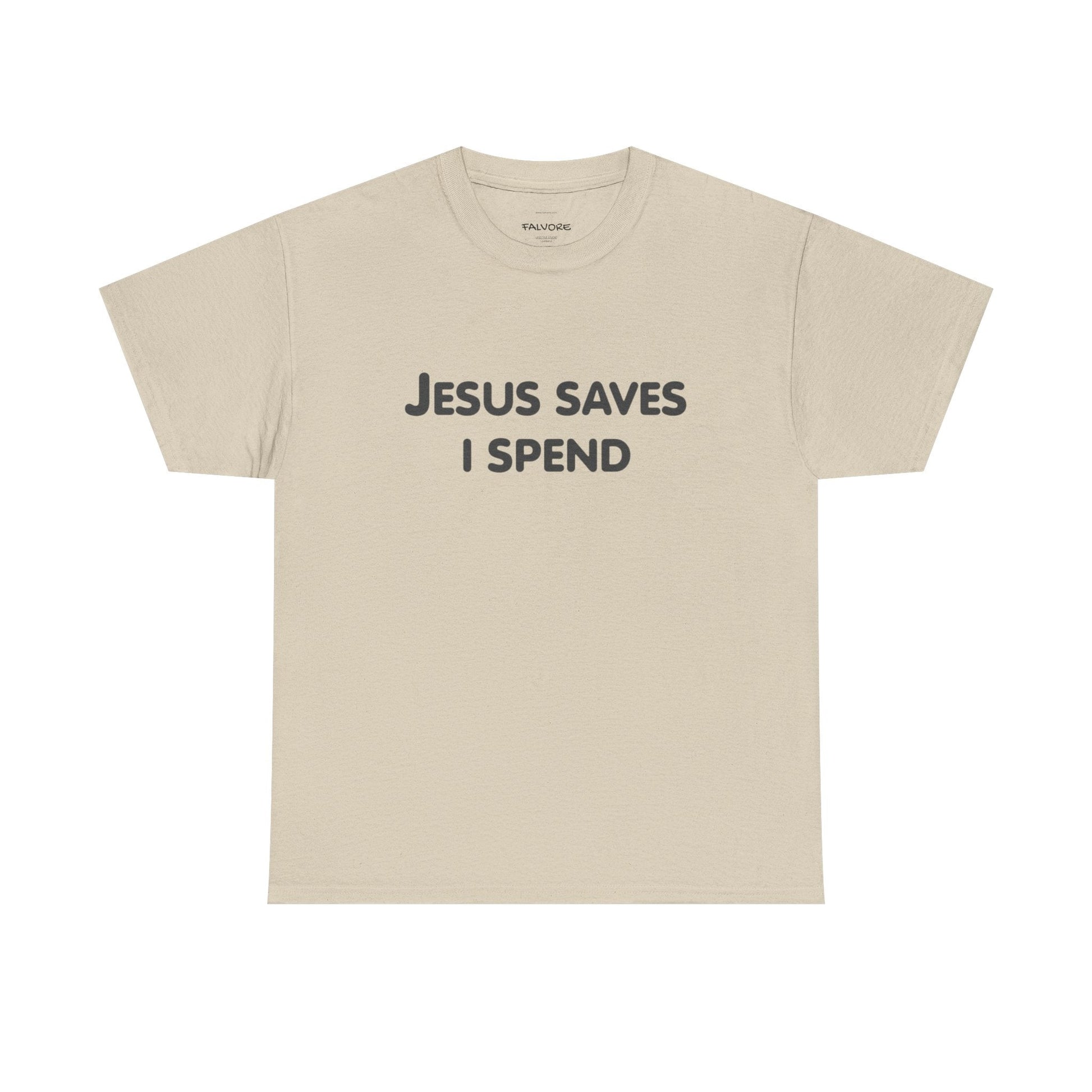 Jesus Saves I Spend Graphic Tee – Funny Minimal Quote Unisex T-Shirt - Falvore
