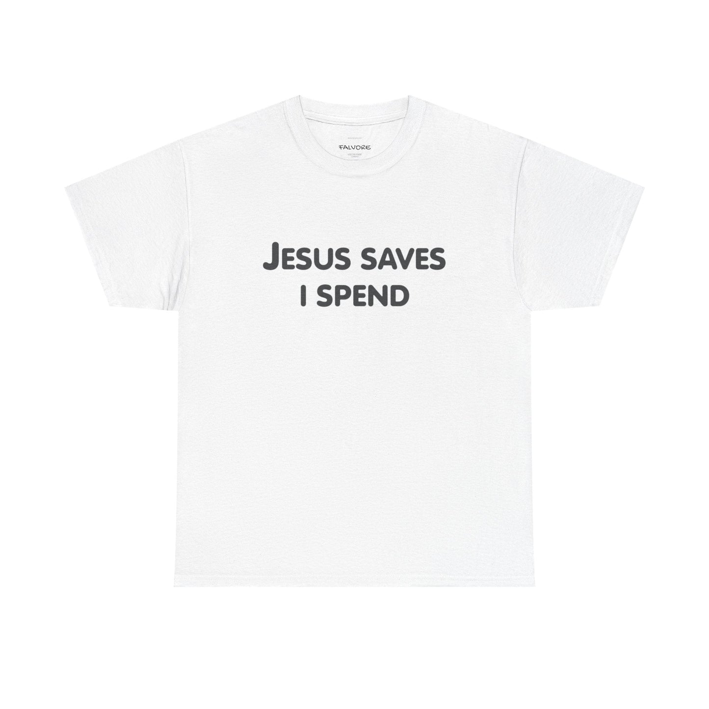 Jesus Saves I Spend Graphic Tee – Funny Minimal Quote Unisex T-Shirt - Falvore