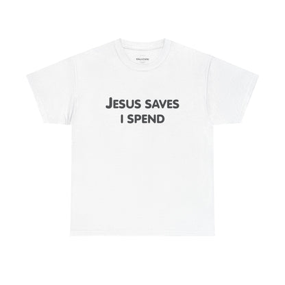 Jesus Saves I Spend Graphic Tee – Funny Minimal Quote Unisex T-Shirt - Falvore