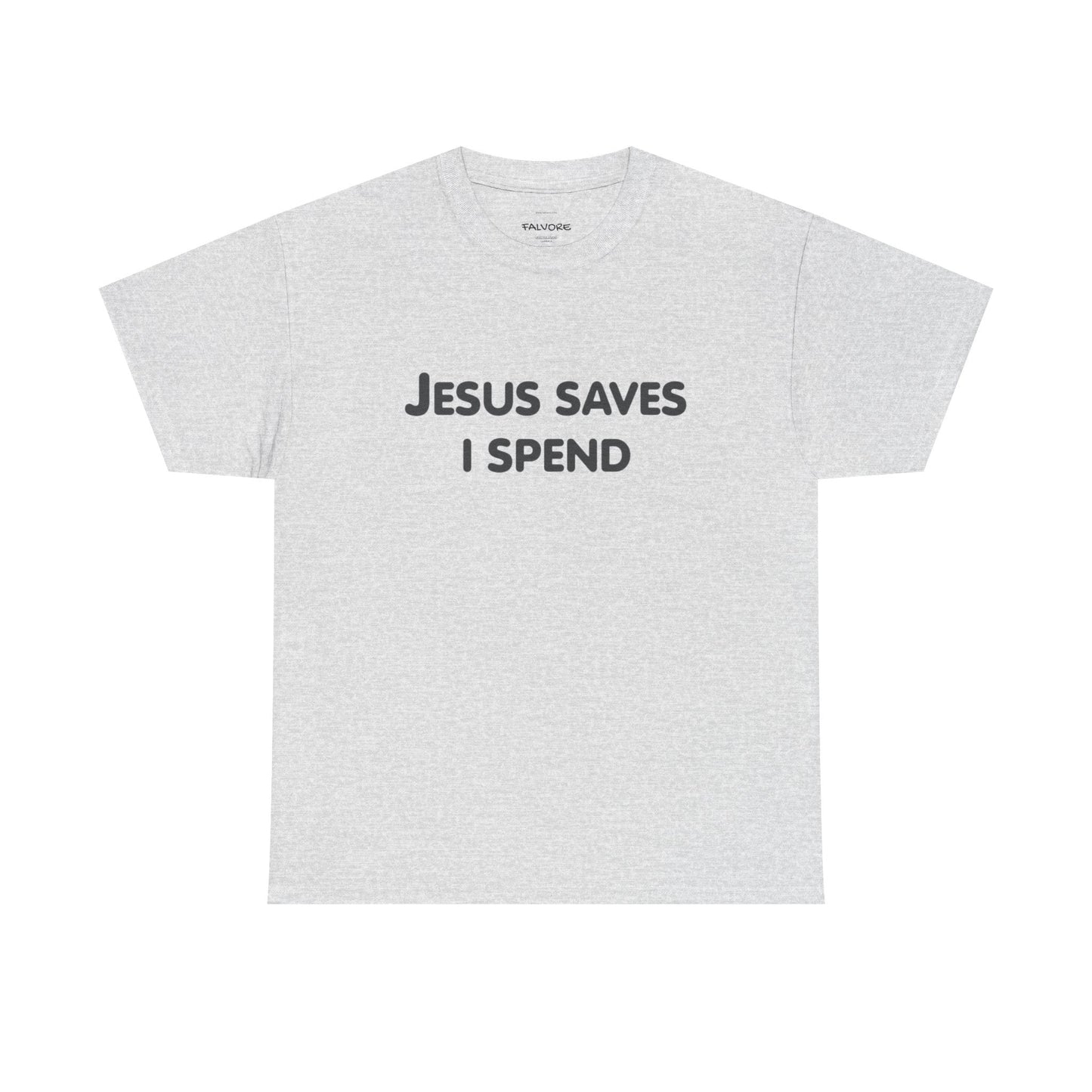 Jesus Saves I Spend Graphic Tee – Funny Minimal Quote Unisex T-Shirt - Falvore
