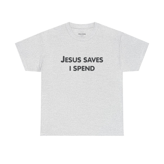Jesus Saves I Spend Graphic Tee – Funny Minimal Quote Unisex T-Shirt - Falvore