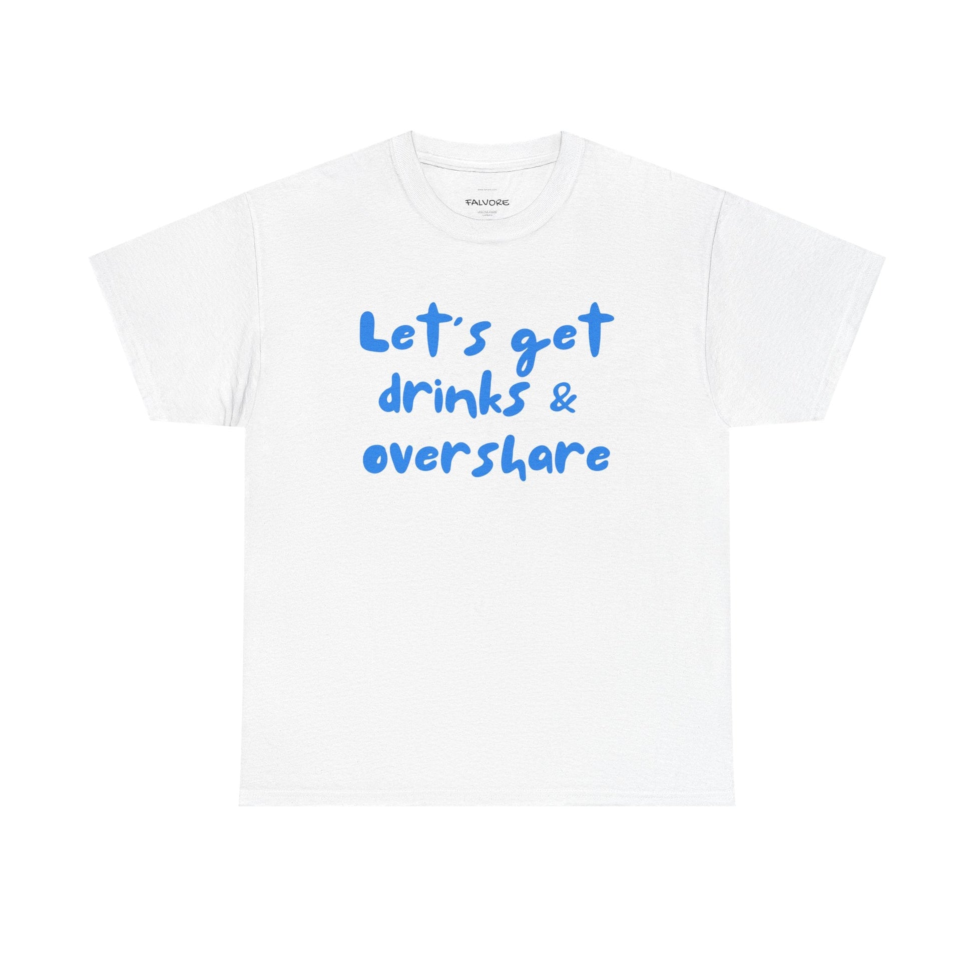 Let’s Get Drinks and Overshare Graphic Tee – Funny Social Quote Unisex T-Shirt - Falvore