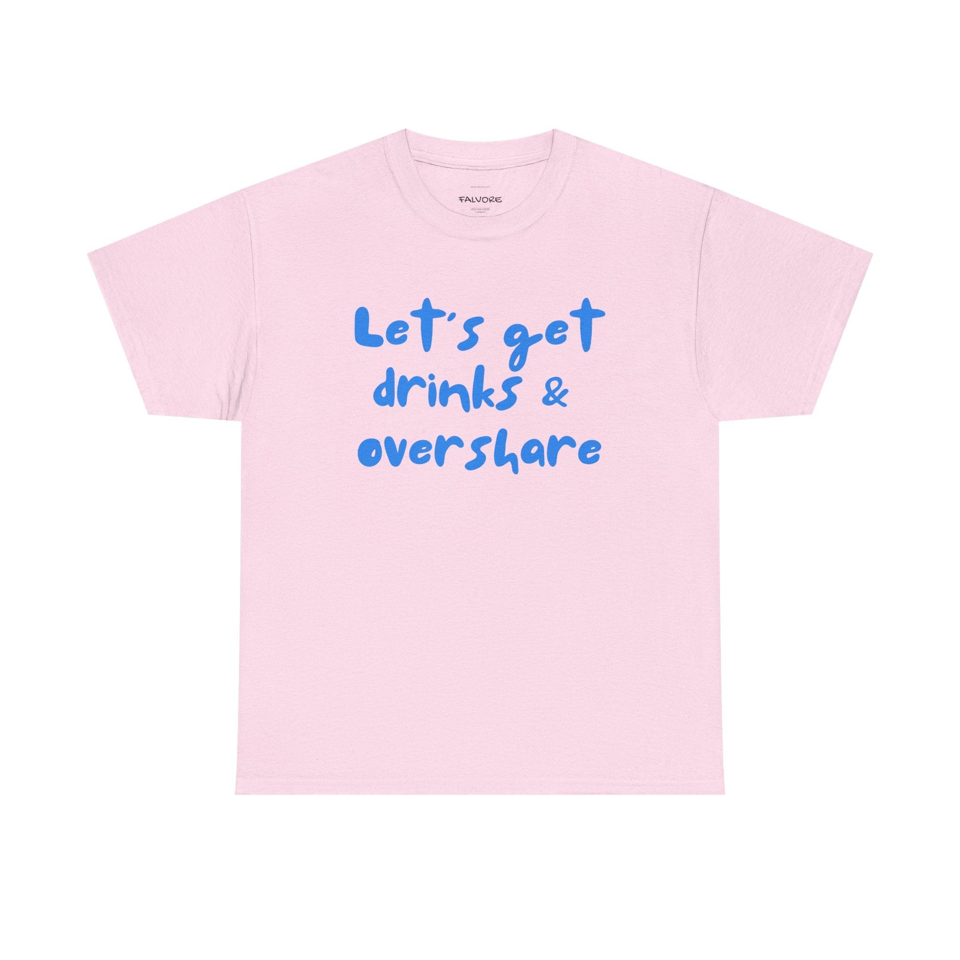 Let’s Get Drinks and Overshare Graphic Tee – Funny Social Quote Unisex T-Shirt - Falvore