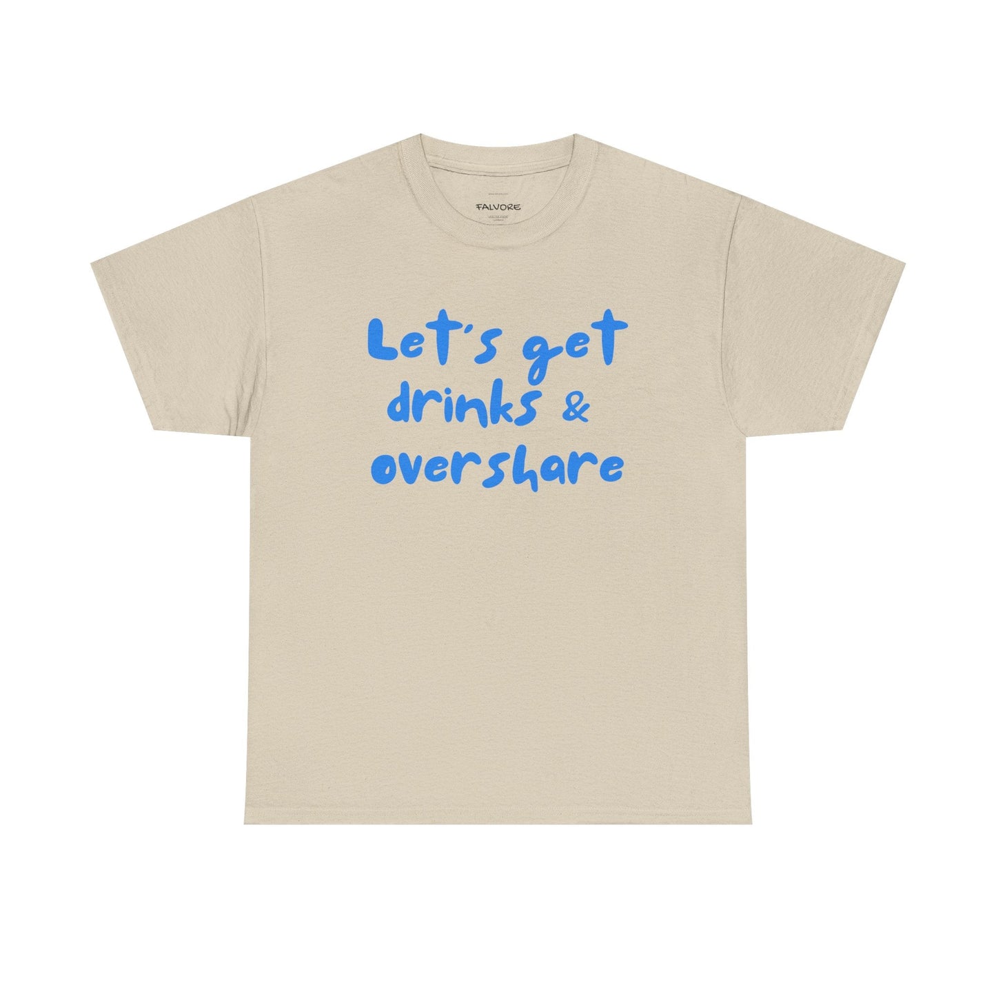 Let’s Get Drinks and Overshare Graphic Tee – Funny Social Quote Unisex T-Shirt - Falvore