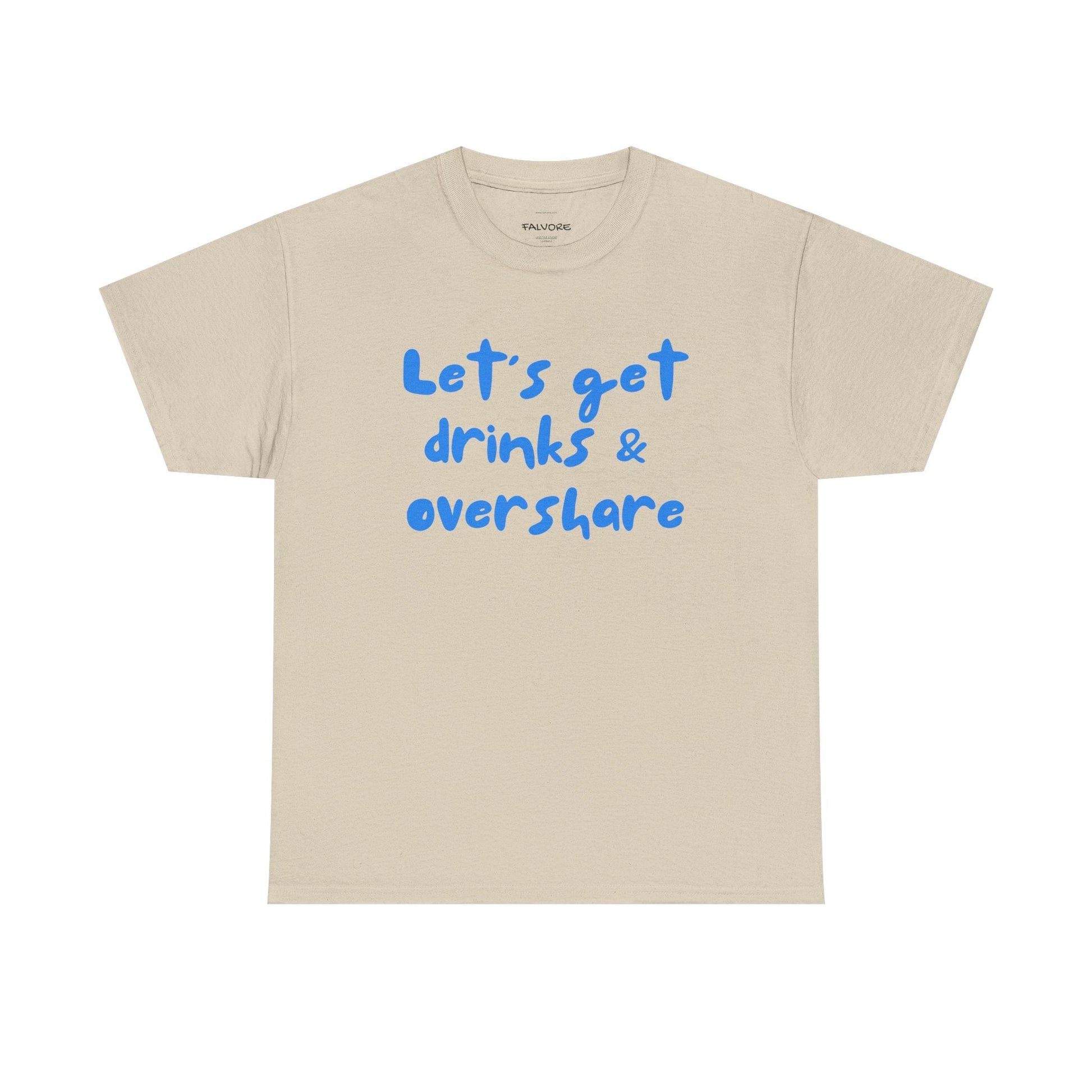 Let’s Get Drinks and Overshare Graphic Tee – Funny Social Quote Unisex T-Shirt - Falvore