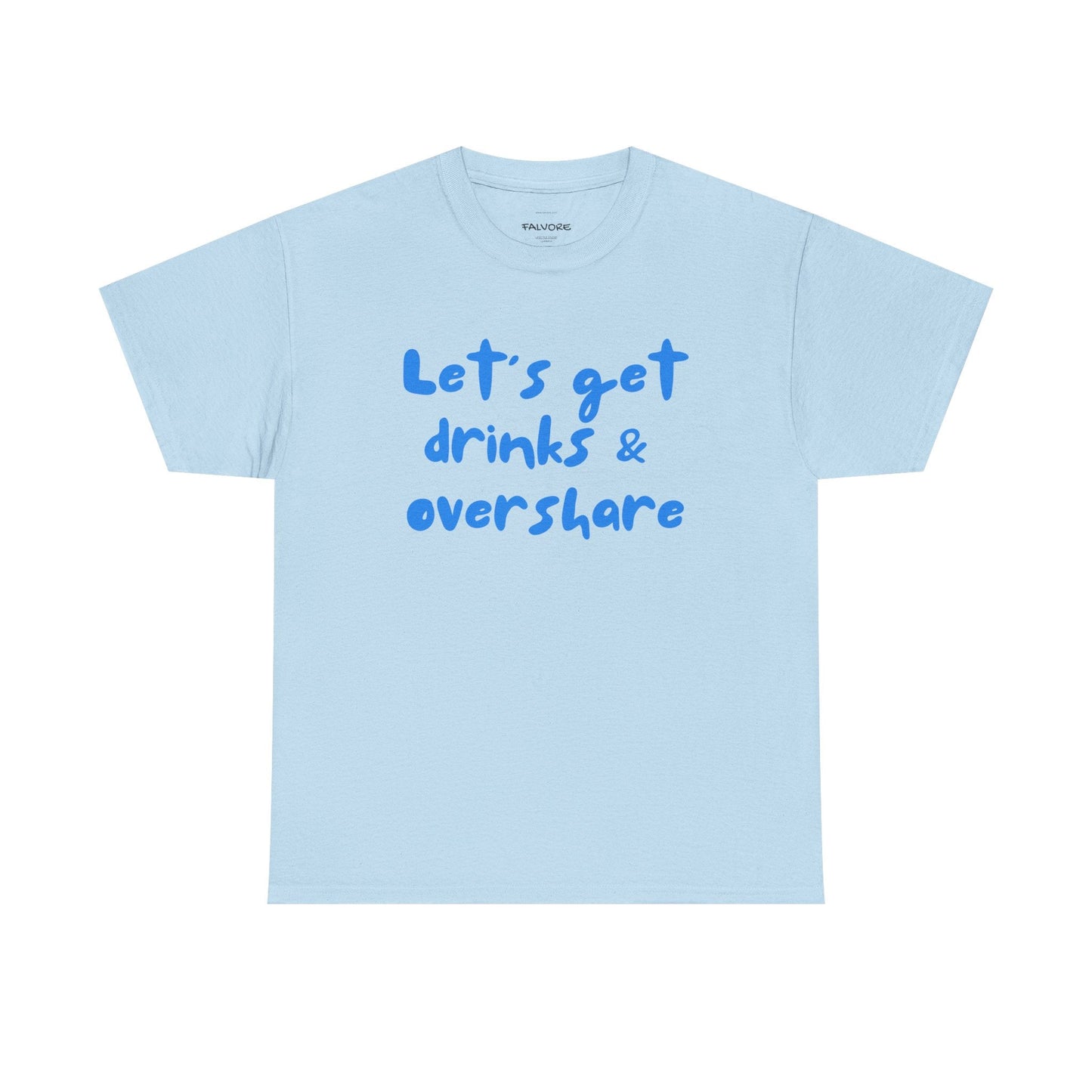 Let’s Get Drinks and Overshare Graphic Tee – Funny Social Quote Unisex T-Shirt - Falvore