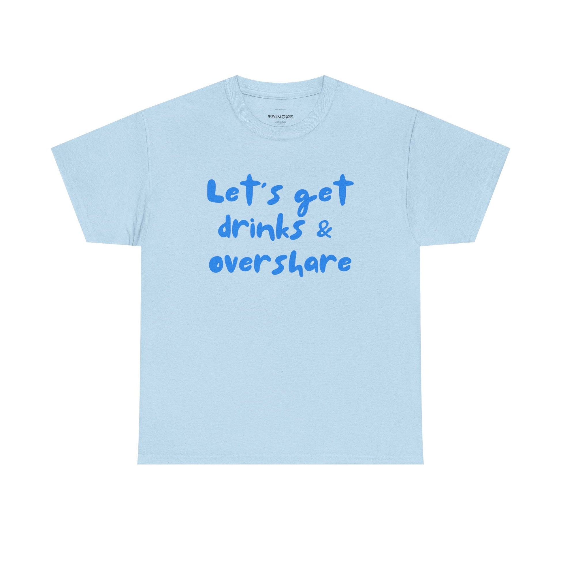 Let’s Get Drinks and Overshare Graphic Tee – Funny Social Quote Unisex T-Shirt - Falvore