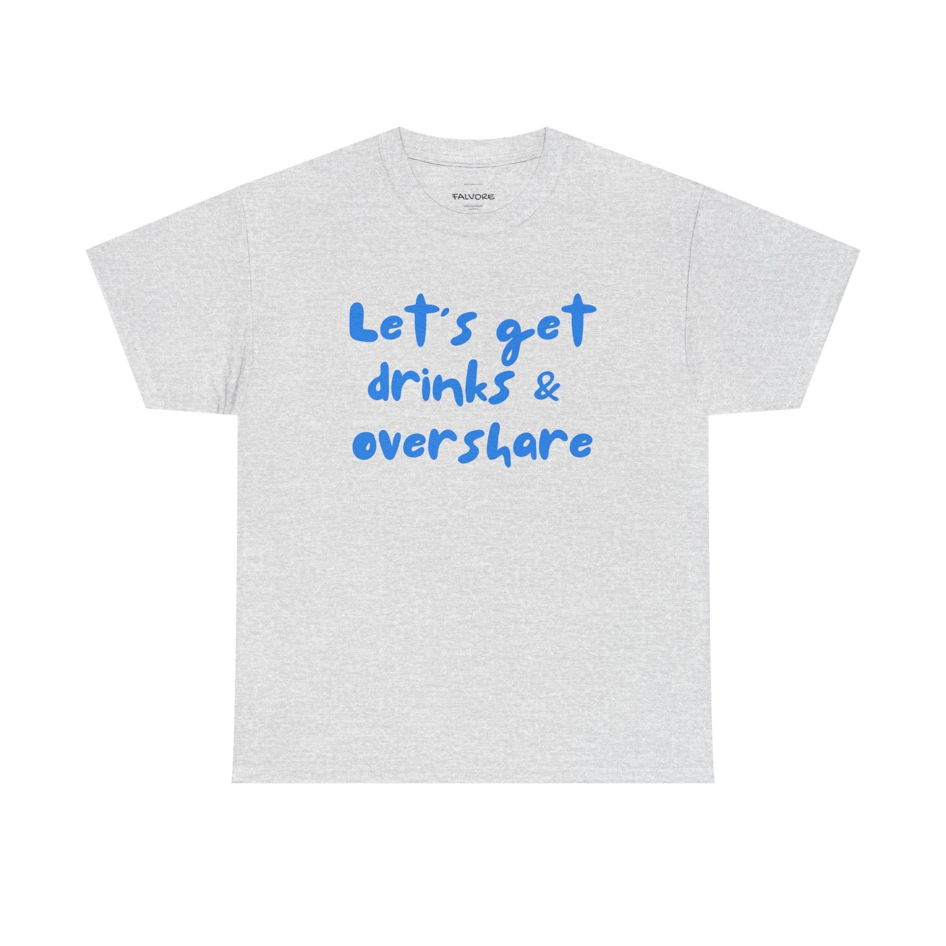 Let’s Get Drinks and Overshare Graphic Tee – Funny Social Quote Unisex T-Shirt - Falvore