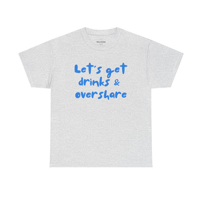 Let’s Get Drinks and Overshare Graphic Tee – Funny Social Quote Unisex T-Shirt - Falvore