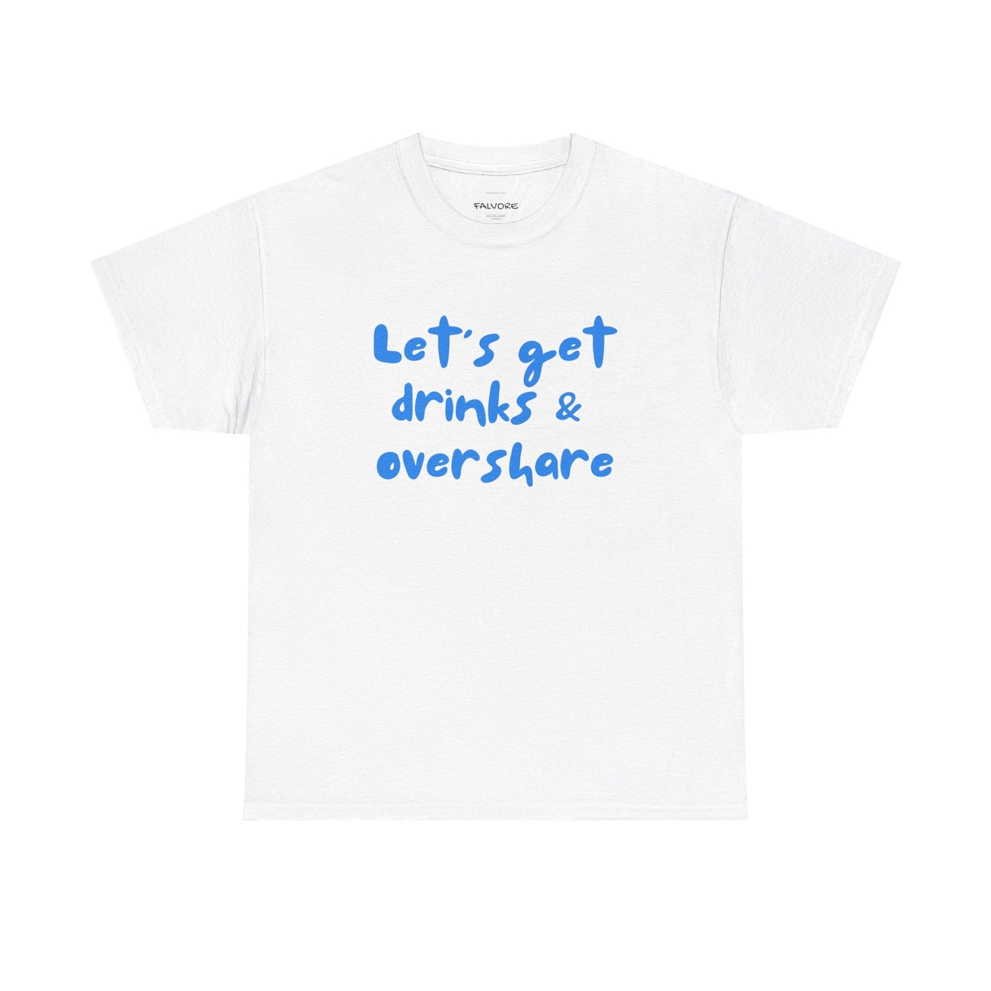 Let’s Get Drinks and Overshare Tee - Falvore