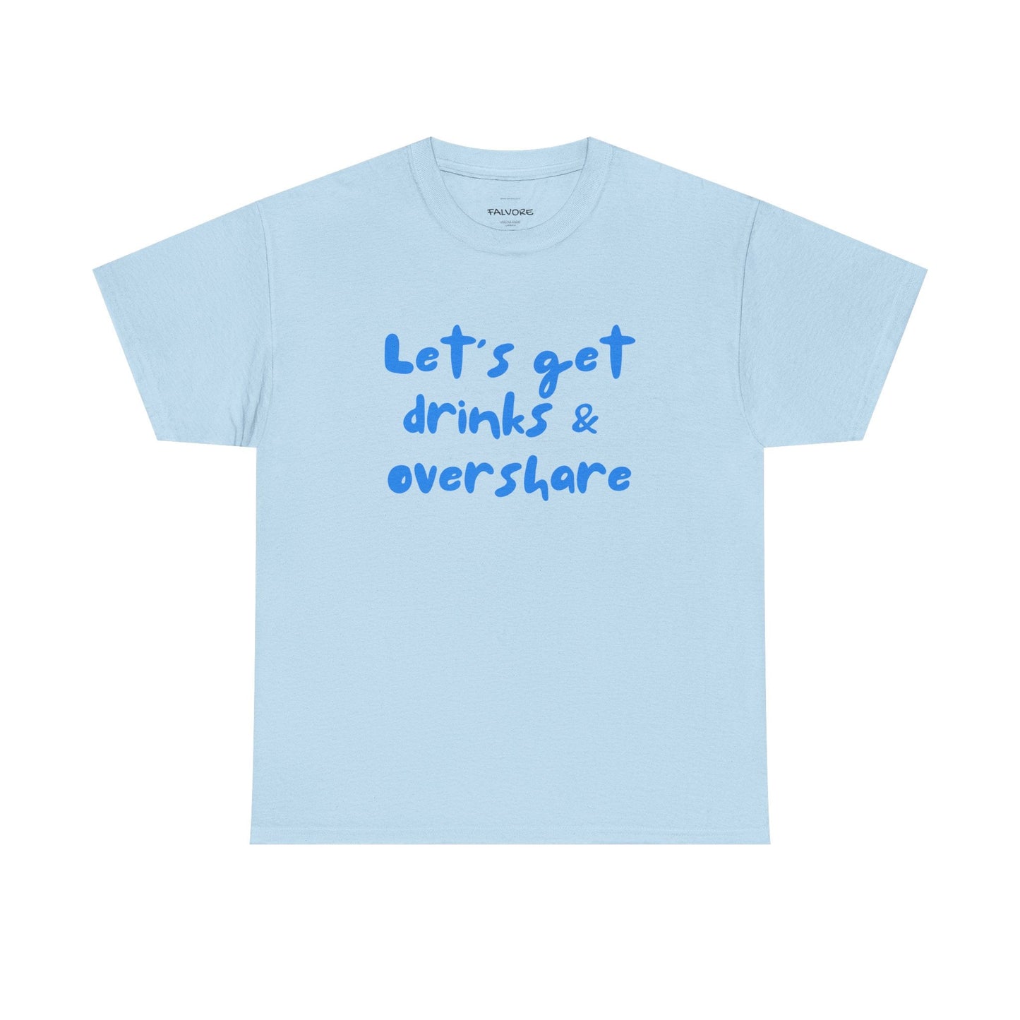 Let’s Get Drinks and Overshare Tee - Falvore