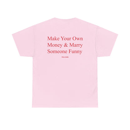 Make Your Own Money Graphic Tee – Funny Feminine Quote Unisex T-Shirt - Falvore