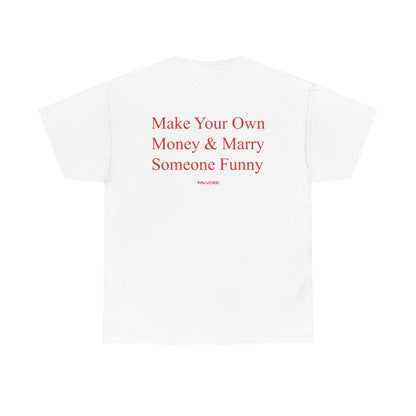 Make Your Own Money Graphic Tee – Funny Feminine Quote Unisex T-Shirt - Falvore