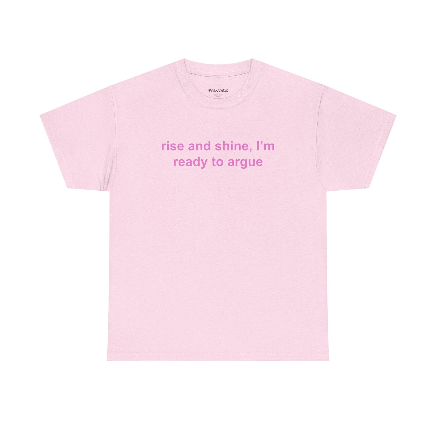 Rise and Shine Ready to Argue Graphic Tee – Funny Minimal Quote Unisex T-Shirt - Falvore