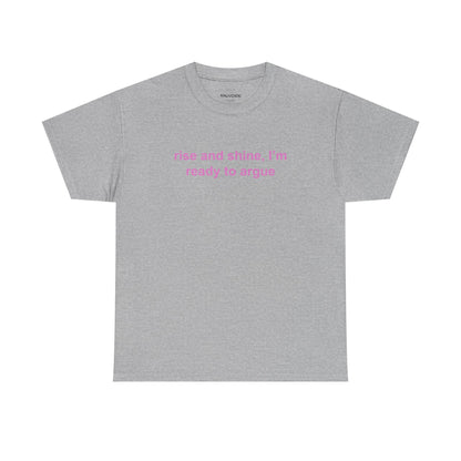 Rise and Shine Ready to Argue Tee - Falvore