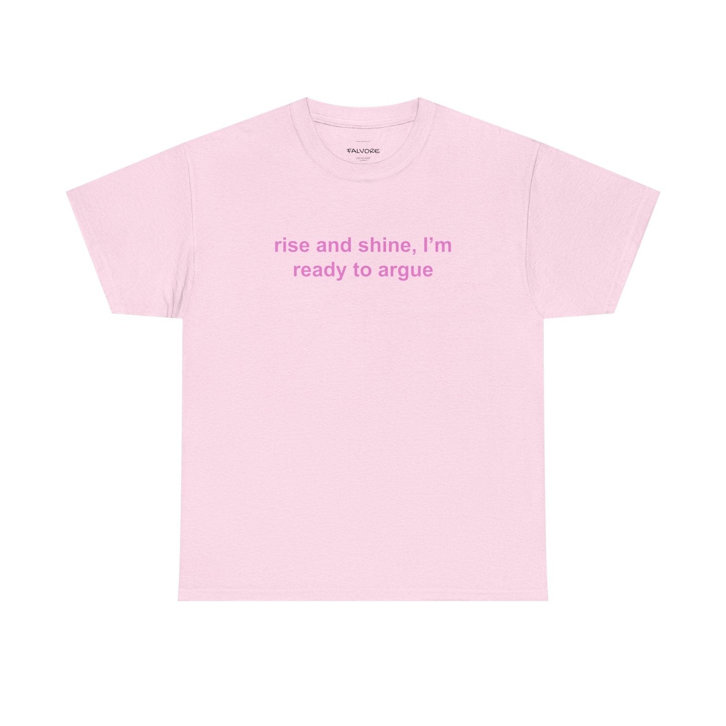 Rise and Shine Ready to Argue Tee - Falvore