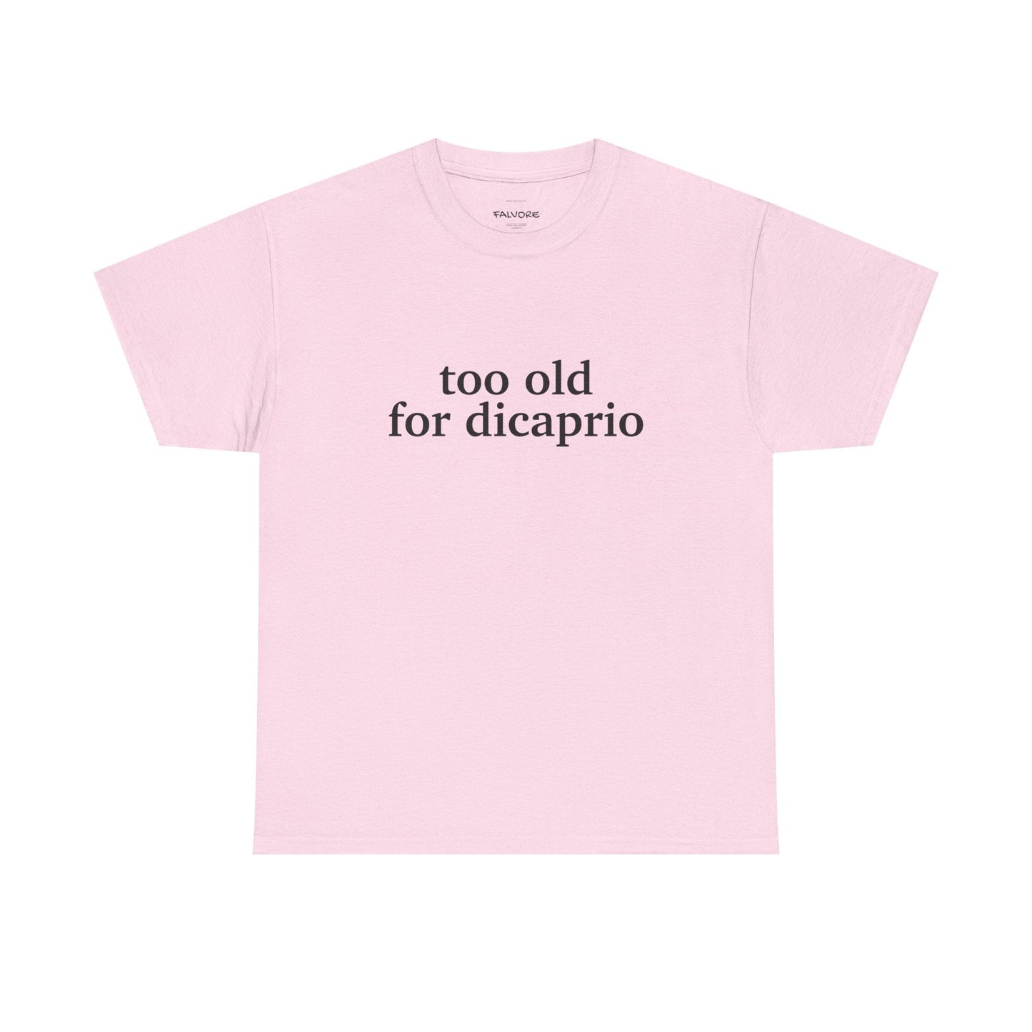 Too Old For DiCaprio Graphic Tee – Funny Pop Culture Quote Unisex T-Shirt - Falvore