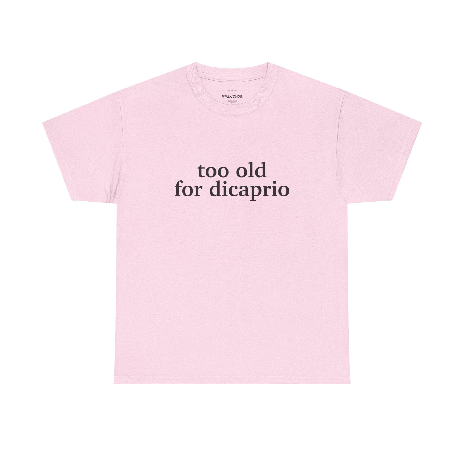 Too Old For DiCaprio Graphic Tee – Funny Pop Culture Quote Unisex T-Shirt - Falvore
