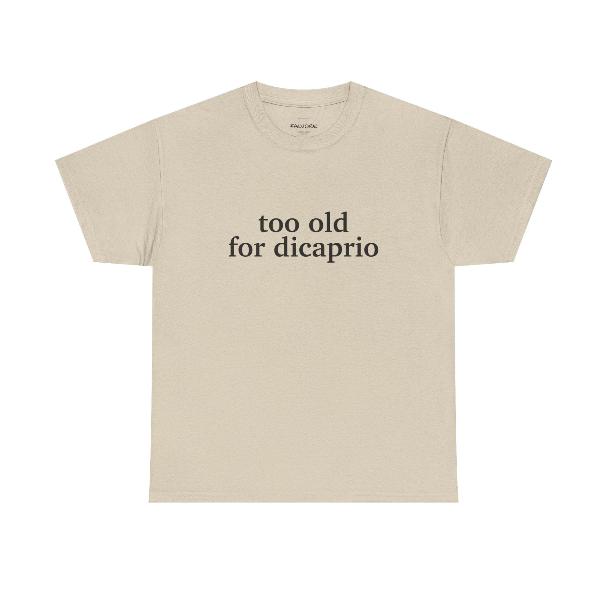 Too Old For DiCaprio Graphic Tee – Funny Pop Culture Quote Unisex T-Shirt - Falvore