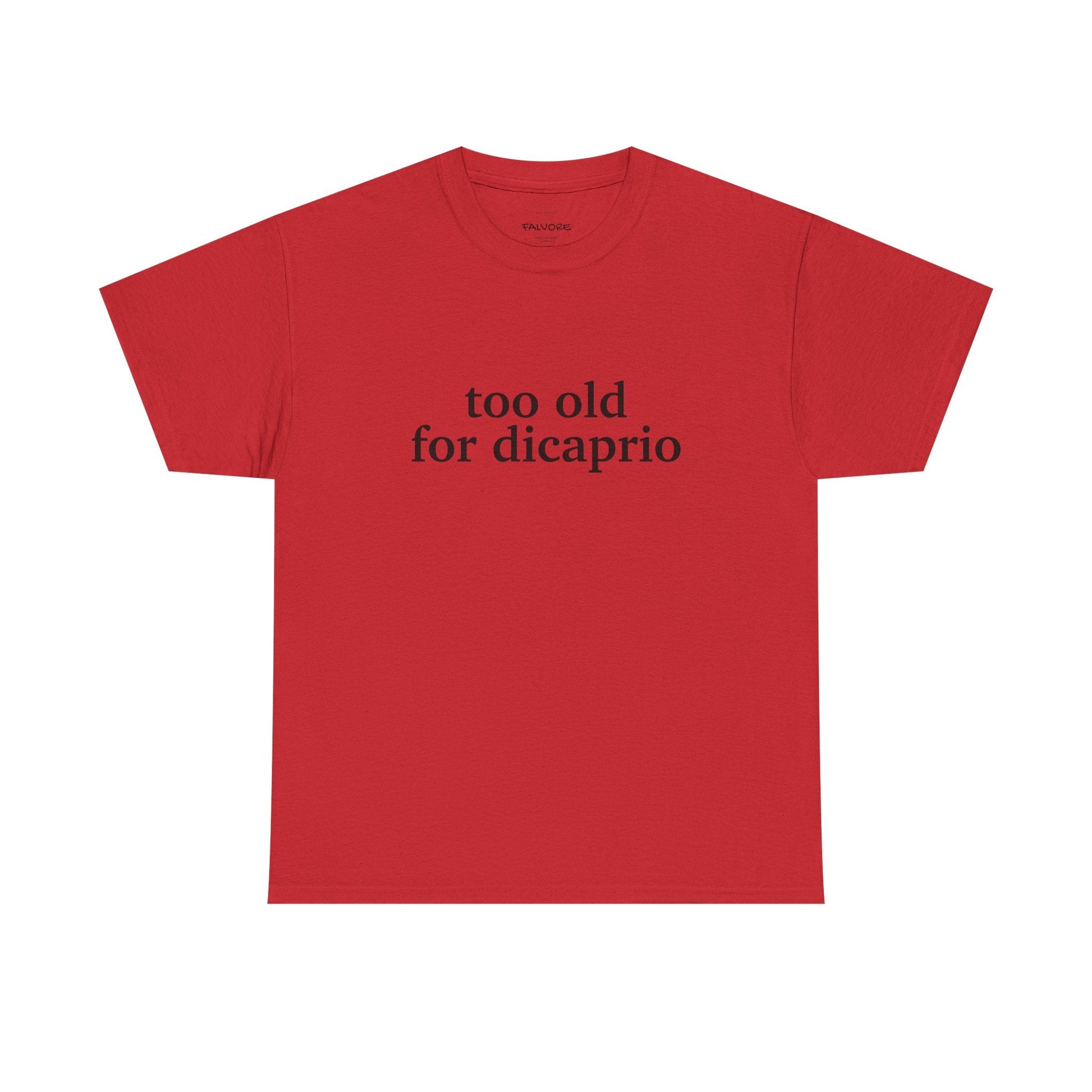Too Old For DiCaprio Graphic Tee – Funny Pop Culture Quote Unisex T-Shirt - Falvore
