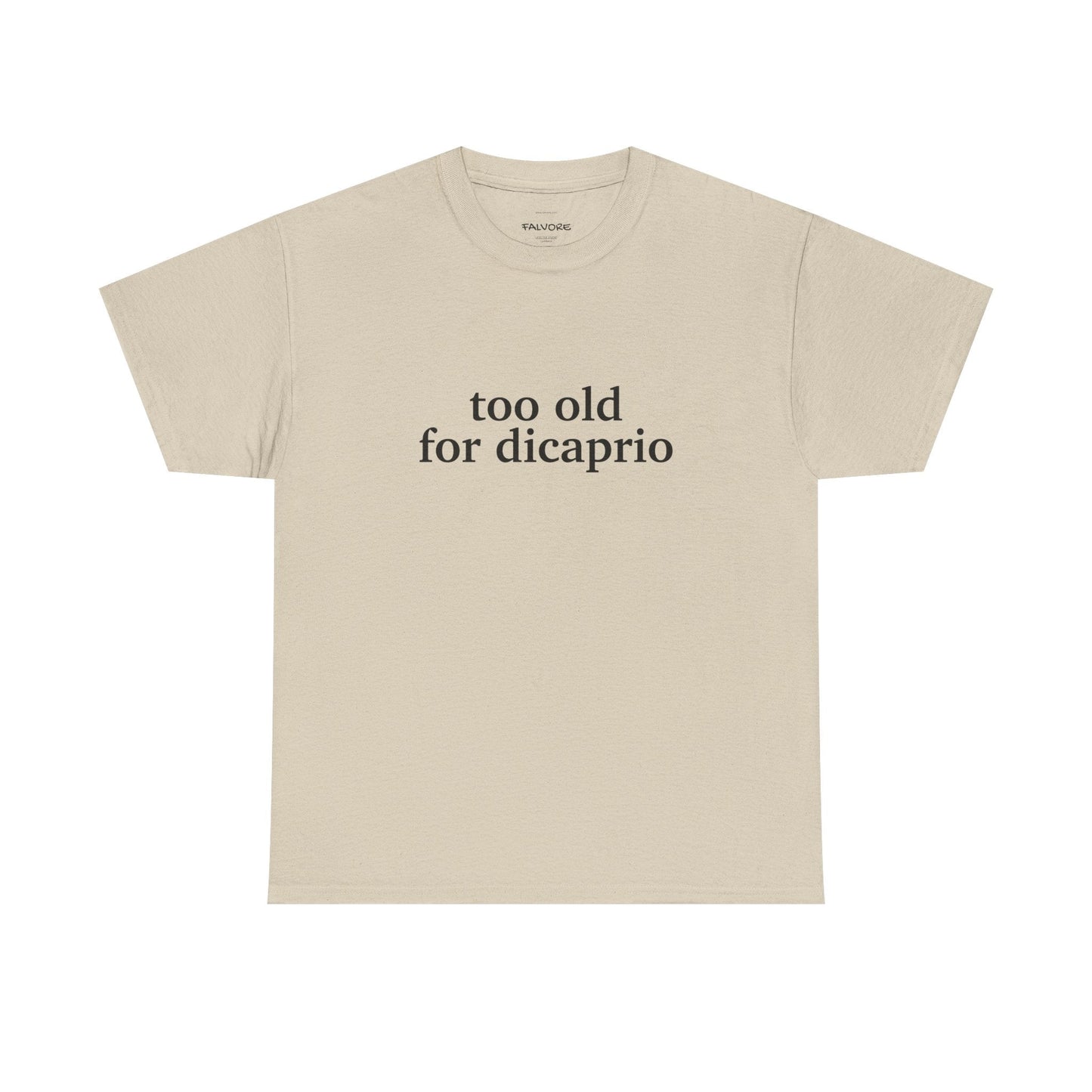 Too Old For DiCaprio Tee - Falvore