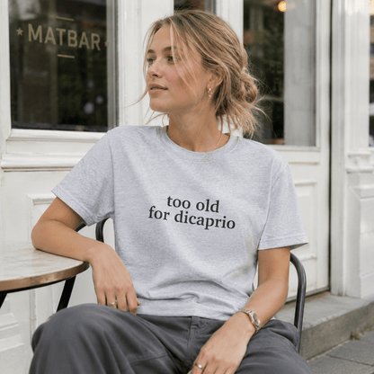 Too Old For DiCaprio Tee - Falvore