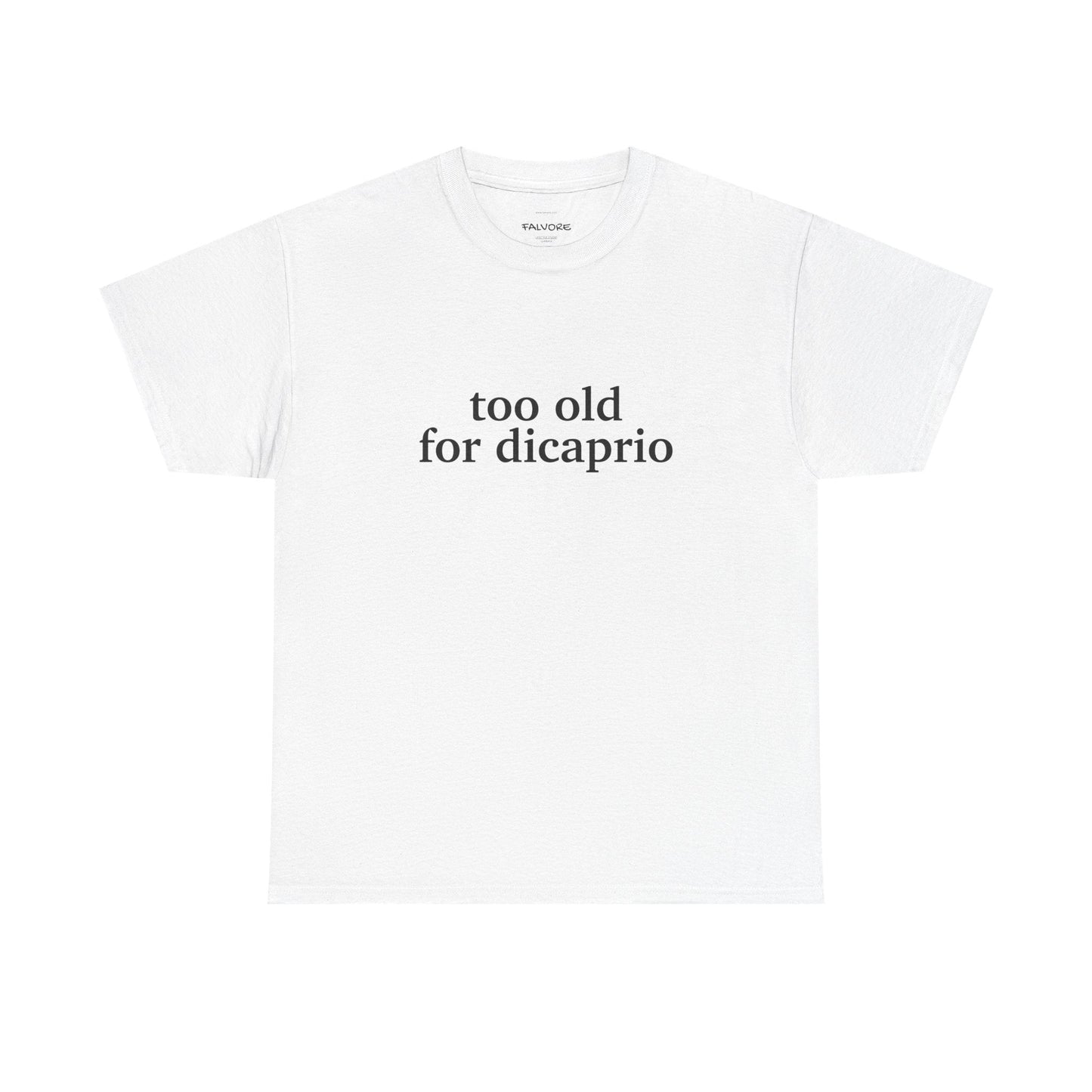 Too Old For DiCaprio Tee - Falvore