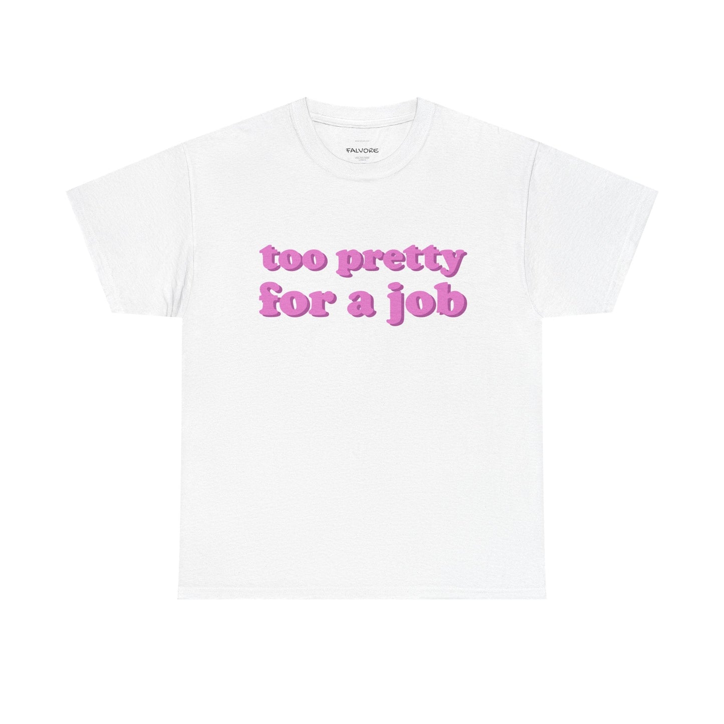 Too Pretty For a Job Graphic Tee – Funny Pink Quote Unisex T-Shirt - Falvore