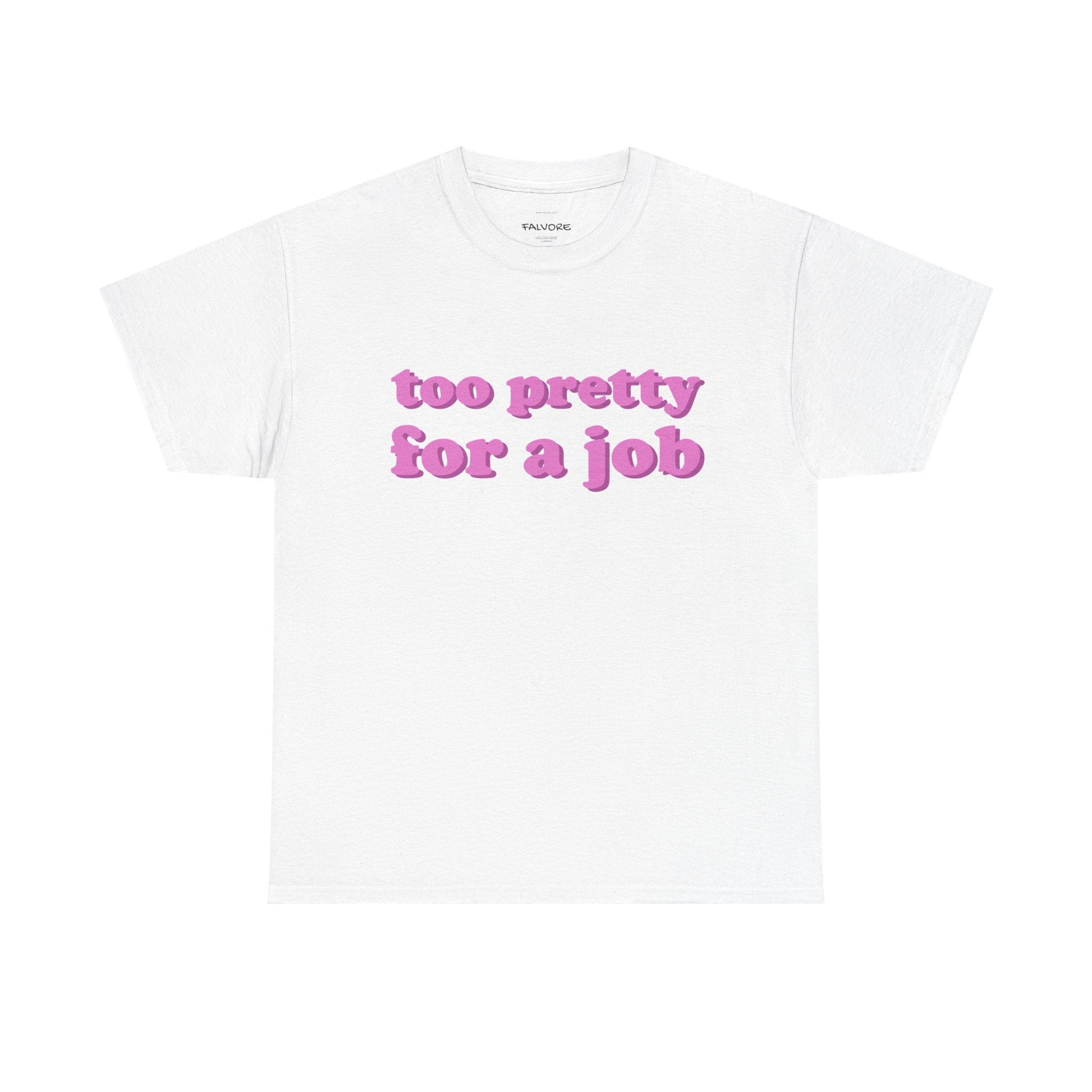 Too Pretty For a Job Graphic Tee – Funny Pink Quote Unisex T-Shirt - Falvore