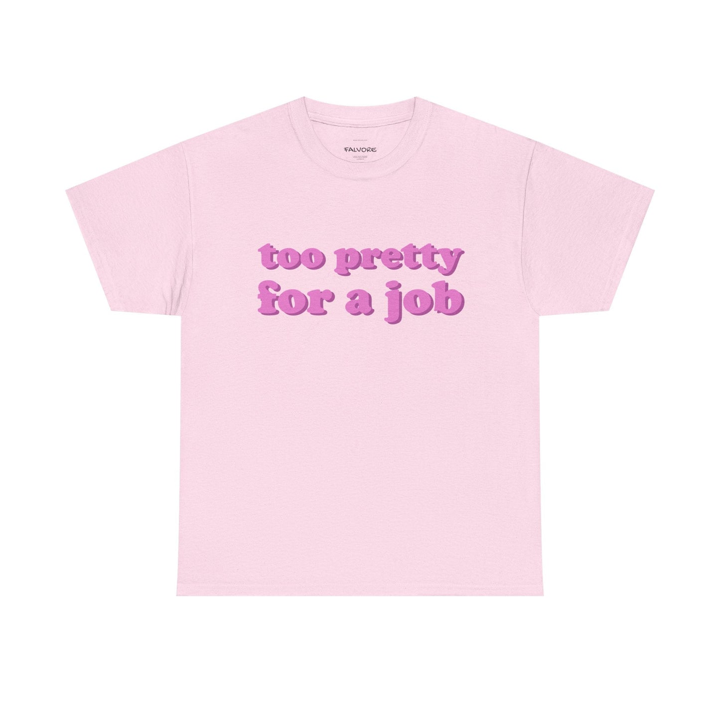 Too Pretty For a Job Graphic Tee – Funny Pink Quote Unisex T-Shirt - Falvore