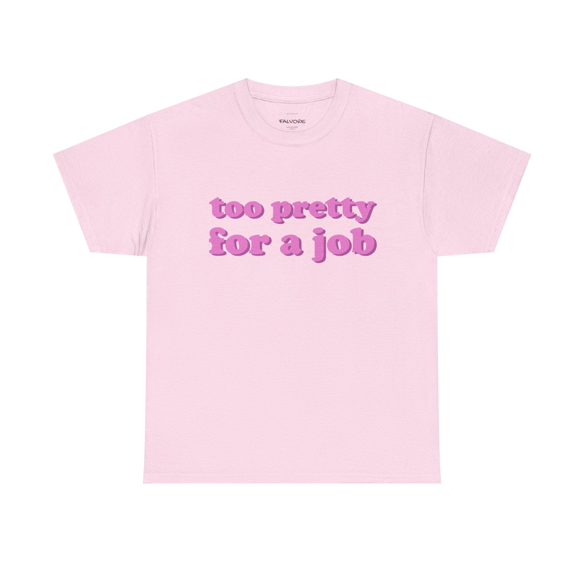 Too Pretty For a Job Graphic Tee – Funny Pink Quote Unisex T-Shirt - Falvore