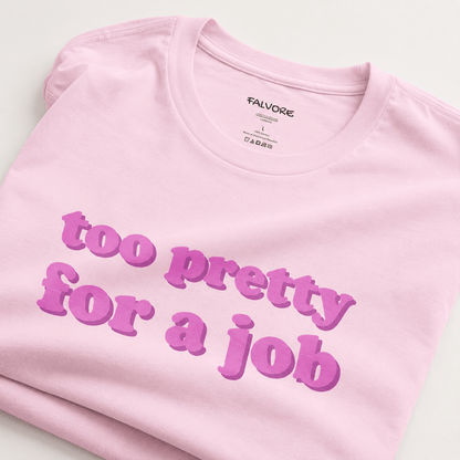 Too Pretty For a Job Tee - Falvore