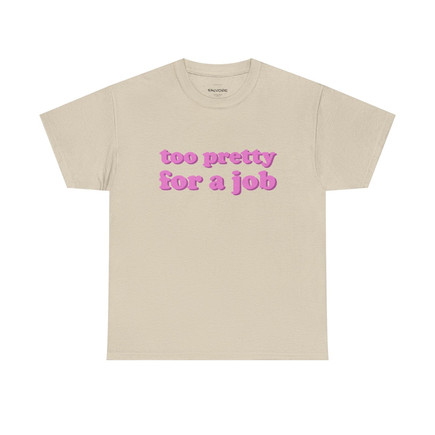 Too Pretty For a Job Tee - Falvore